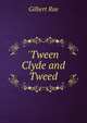 'Tween Clyde and Tweed, Gilbert Rae 
