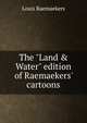 The "Land & Water" edition of Raemaekers' cartoons, Louis Raemaekers 