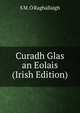 Curadh Glas an Eolais (Irish Edition), S M. O Raghallaigh 