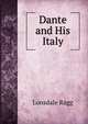 Dante and His Italy, Lonsdale Ragg 