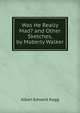 Was He Really Mad? and Other Sketches, by Maberly Walker, Alban Edward Ragg 