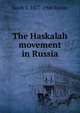 The Haskalah movement in Russia, Jacob S. 1877-1946 Raisin 