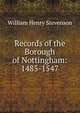 Records of the Borough of Nottingham: 1485-1547, William Henry Stevenson 