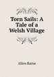 Torn Sails: A Tale of a Welsh Village, Allen Raine 