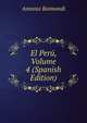 El Peru, Volume 4 (Spanish Edition), Antonio Raimondi 