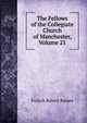 The Fellows of the Collegiate Church of Manchester, Volume 21, Francis Robert Raines 