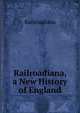 Railroadiana, a New History of England, Railroadiana 