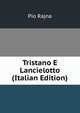 Tristano E Lancielotto (Italian Edition), Pio Rajna 