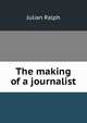 The making of a journalist, Ralph, Julian 