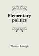 Elementary politics, Thomas Raleigh 