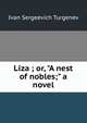 Liza ; or, "A nest of nobles;" a novel, Ivan Sergeevich Turgenev 