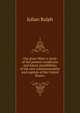 Our great West; a study of the present conditions and future possibilities of the new commonwealths and capitals of the United States;, Ralph, Julian 