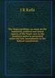 The Negro problem: an essay on the industrial, political and moral aspects of the Negro race in the Southern states as presented under the late amendments to the federal constitution, J R Ralls 