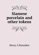 Siamese porcelain and other tokens, Henry A Ramsden 
