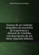 Ensayo de un cat?logo biogr?fico de escritores de la provincia y di?cesis de' C?rdoba, con descripci?n de sus obras (Spanish Edition), Rafael Ramirez de Arellano 