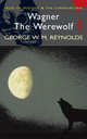 Wagner the Werewolf, George Reynolds 