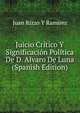 Juicio Critico Y Significacion Politica De D. Alvaro De Luna (Spanish Edition), Juan Rizzo Y Ramirez 