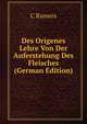 Des Origenes Lehre Von Der Auferstehung Des Fleisches (German Edition), C Ramers 