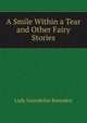 A Smile Within a Tear and Other Fairy Stories, Lady Guendolen Ramsden 