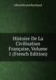 Histoire De La Civilisation Francaise, Volume 1 (French Edition), Alfred Nicolas Rambaud 
