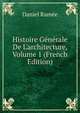 Histoire G?n?rale De L'architecture, Volume 1 (French Edition), Daniel Ramee 