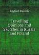 Travelling Opinions and Sketches in Russia and Poland, Rayford Ramble 