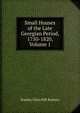 Small Houses of the Late Georgian Period, 1750-1820, Volume 1, Stanley Churchill Ramsey 