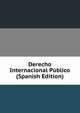 Derecho Internacional Publico (Spanish Edition), 