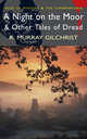 A Night on the Moor & Other Tales of Dread, Robert Murray Gilchrist 