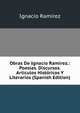 Obras De Ignacio Ramirez.: Poesias. Discursos. Articulos Historicos Y Literarios (Spanish Edition), Ignacio Ramirez 