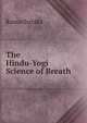 The Hindu-Yogi Science of Breath, Ramacharaka 