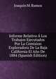 Informe Relativo A Los Trabajos Ejecutados Por La Comision Exploradora De La Baja California El Ano De 1884 (Spanish Edition), Joaquin M. Ramos 