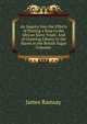 An Inquiry Into the Effects of Putting a Stop to the African Slave Trade: And of Granting Liberty to the Slaves in the British Sugar Colonies, James Ramsay 