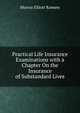 Practical Life Insurance Examinations with a Chapter On the Insurance of Substandard Lives, Murray Elliott Ramsey 