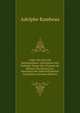 Ueber Die Als Echt Nachweisbaren Assonanzen Des Oxforder Textes Der Chanson De Roland: Ein Beitrag Zur Kenntniss Des Altfranzosischen Vocalismus (German Edition), Adolphe Rambeau 