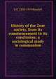 History of the Zoar society, from its commencement to its conclusion; a sociological study in communism, E O. 1850-1919 Randall 