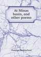 At Minas basin, and other poems, Theodore Harding Rand 