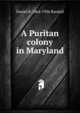 A Puritan colony in Maryland, Daniel R. 1864-1936 Randall 