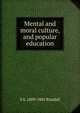 Mental and moral culture, and popular education, S S. 1809-1881 Randall 