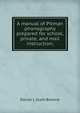 A manual of Pitman phonography prepared for school, private, and mail instruction;, Daniel L Scott-Browne 