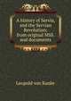 A history of Servia, and the Servian Revolution; from original MSS. and documents, Leopold von Ranke 