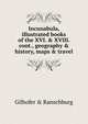Incunabula, illustrated books of the XVI. & XVIII. cont., geography & history, maps & travel., Gilhofer &amp; Ranschburg 