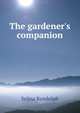 The gardener's companion, Selina Randolph 