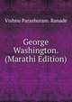 George Washington. (Marathi Edition), Vishnu Parashuram. Ranade 