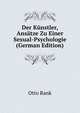 Der Kunstler, Ansatze Zu Einer Sexual-Psychologie (German Edition), Otto Rank 