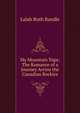 My Mountain Tops: The Romance of a Journey Across the Canadian Rockies, Lalah Ruth Randle 