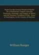 Report to the General Board of Health On a Preliminary Inquiry Into the Sewerage, Drainage, and Supply of Water, and the Sanitary Condition of the . Town of Darlington, in the County of Durham, William Ranger 