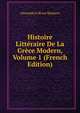 Histoire Litteraire De La Grece Modern, Volume 1 (French Edition), Alexandros Rizos Rankavs 