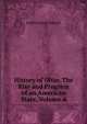 History of Ohio: The Rise and Progress of an American State, Volume 4, Emilius Oviatt Randall 