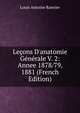 Le?ons D'anatomie G?n?rale V. 2: Annee 1878/79, 1881 (French Edition), Louis Antoine Ranvier 